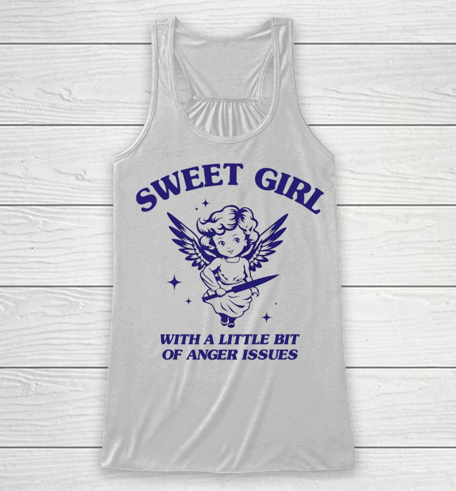 Sweet Girl With A Little Bit Of Anger Issues Racerback Tank