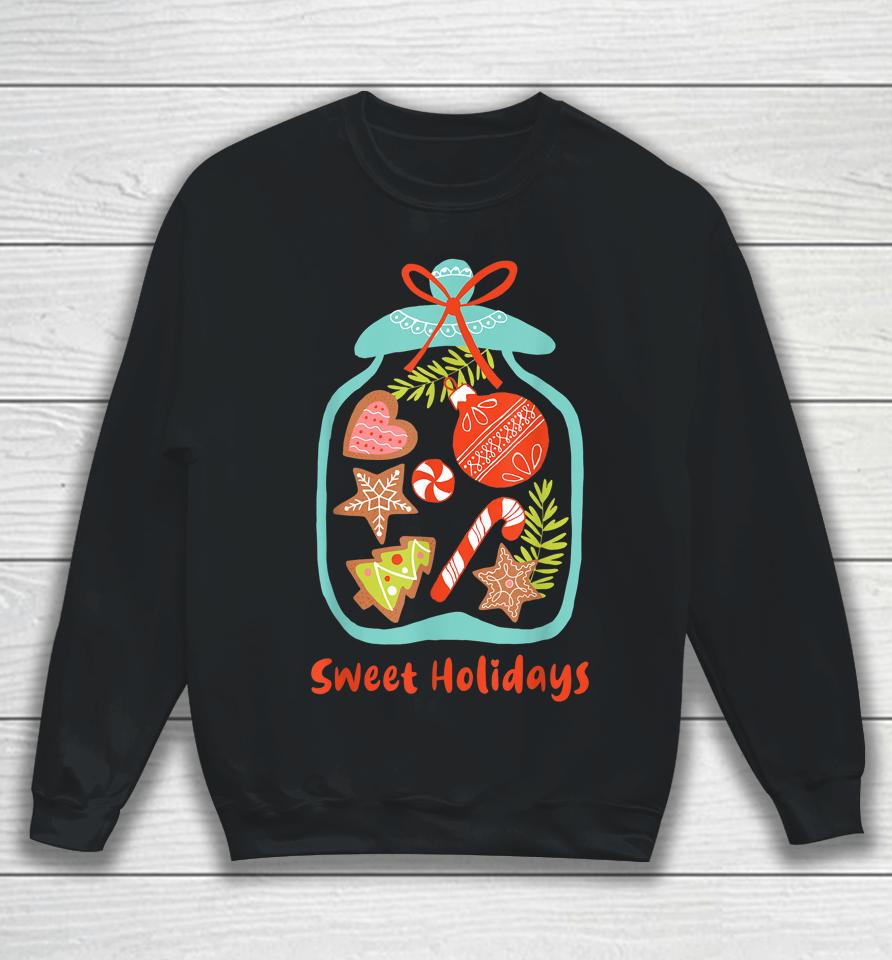 Sweet Holidays - Jar Full Of Candy - Xmas Sweet Gift Sweatshirt