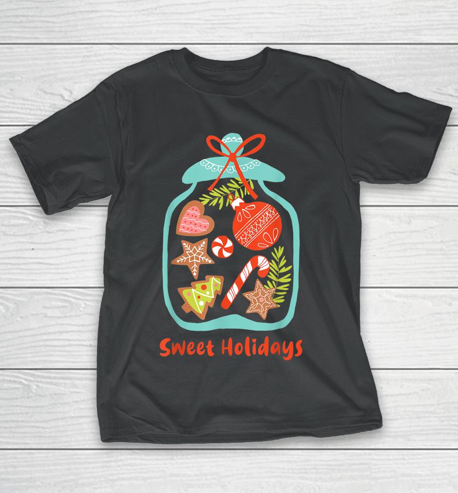 Sweet Holidays - Jar Full Of Candy - Xmas Sweet Gift T-Shirt