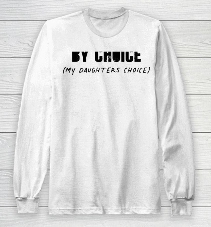 Swiftie By Choice My Daughters Choice Long Sleeve T-Shirt