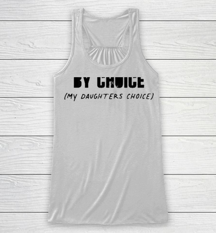 Swiftie By Choice My Daughters Choice Racerback Tank