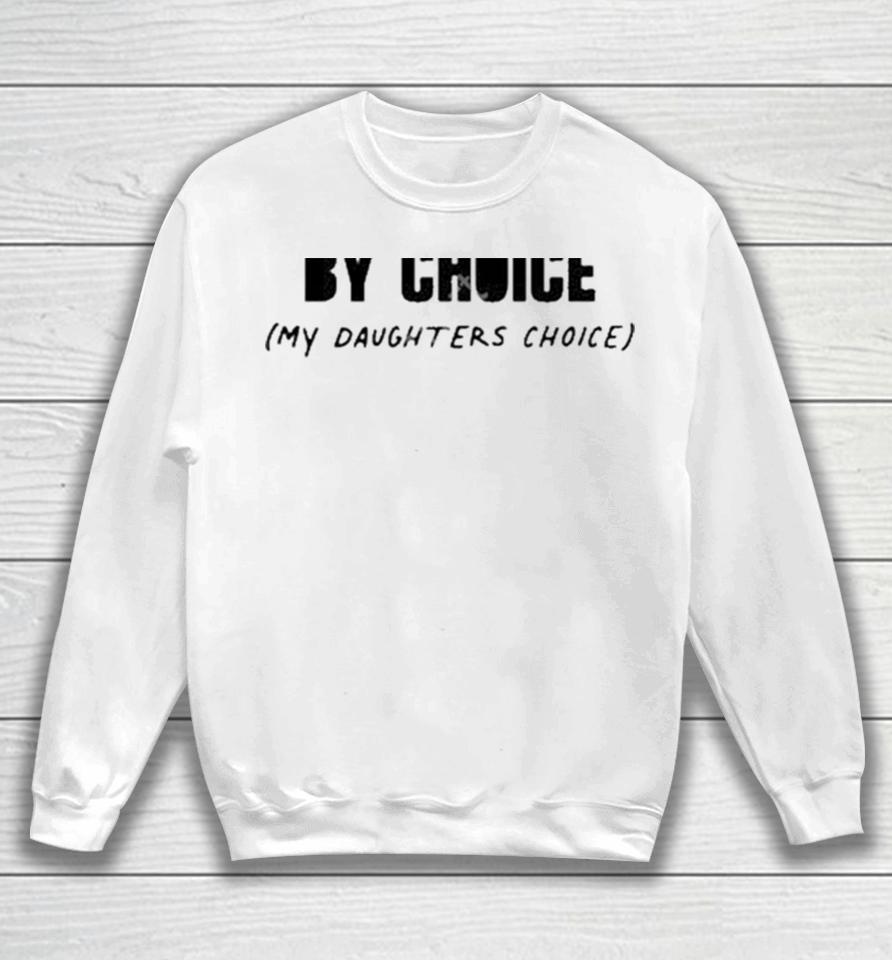Swiftie By Choice My Daughters Choice Sweatshirt