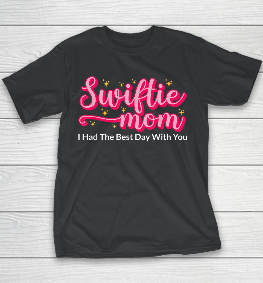 Swiftie Mom I Had The Best Day With You Funny Mothers Day Youth T-Shirt