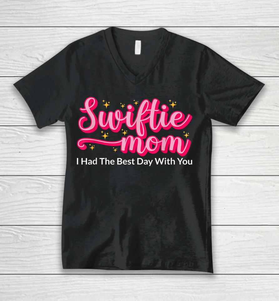 Swiftie Mom I Had The Best Day With You Funny Mothers Day Unisex V-Neck T-Shirt