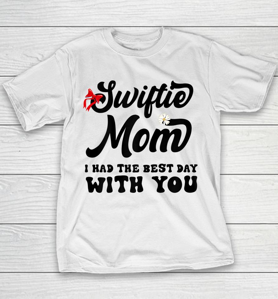 Swiftie Mom I Had The Best Day With You Mothers Day Youth T-Shirt