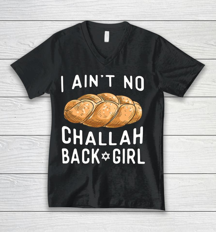 Swishembassy I Ain't No Challah Back Girl Unisex V-Neck T-Shirt