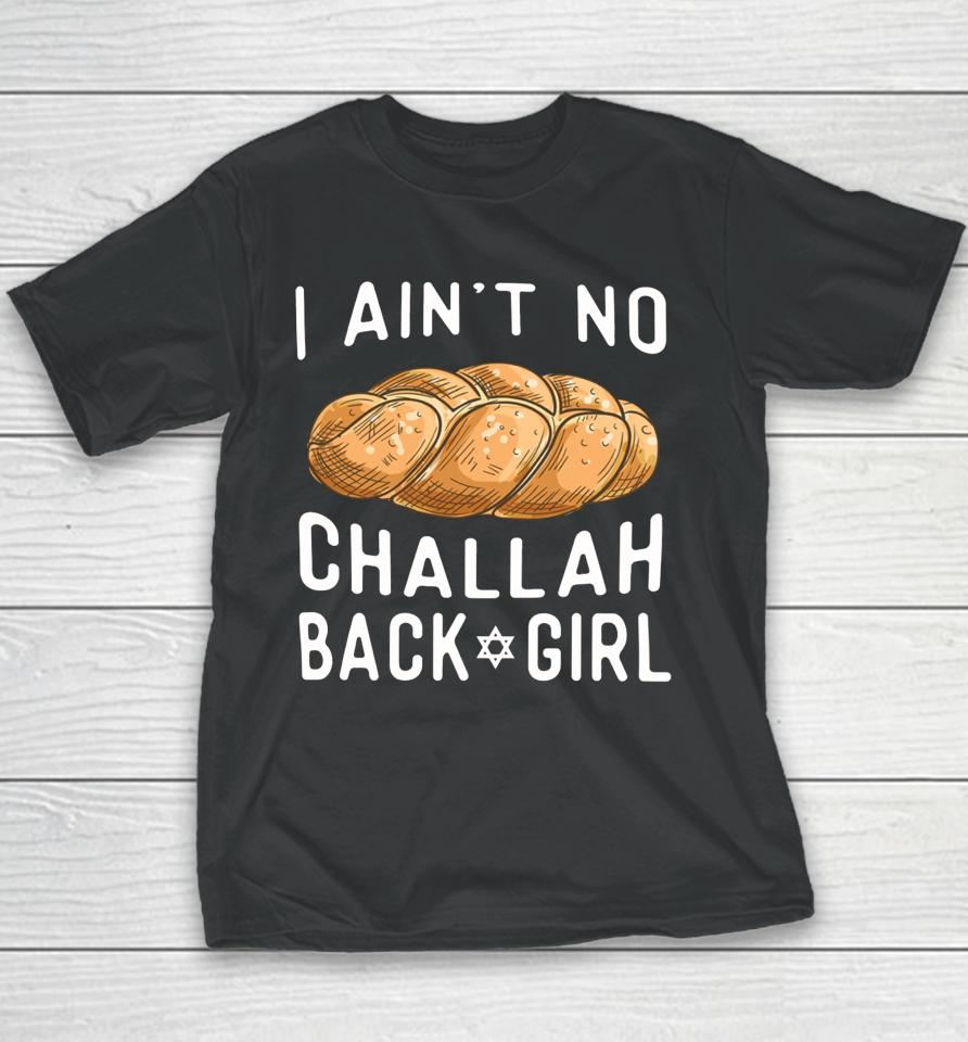 Swishembassy I Ain't No Challah Back Girl Youth T-Shirt