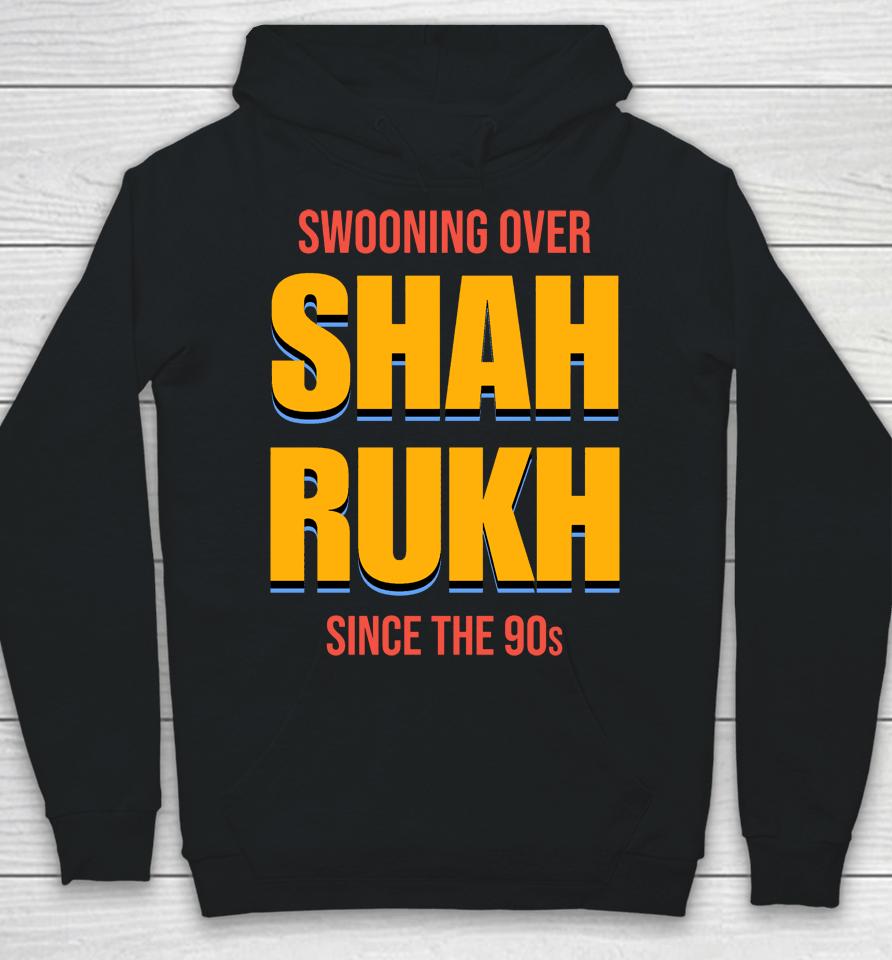 Swooning Over Shah Rukh Hoodie