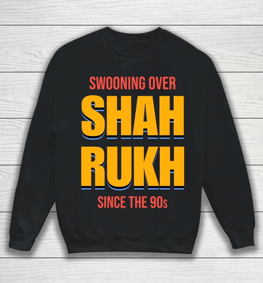 Swooning Over Shah Rukh Sweatshirt