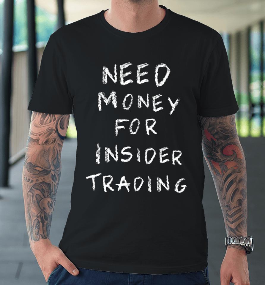 Sydney Sweeney Need Money For Insider Trading Premium T-Shirt