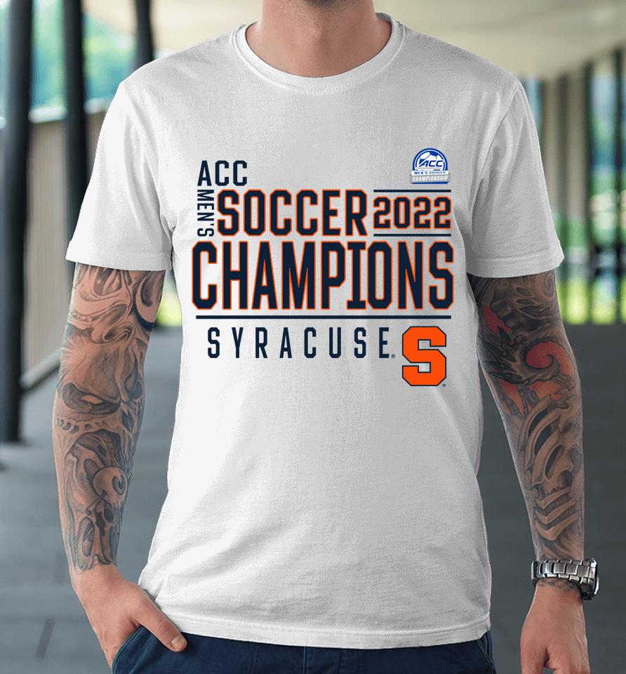 Syracuse Orange Fanatics Branded Acc Men's Soccer Conference Tournament Champions 2022 Premium T-Shirt