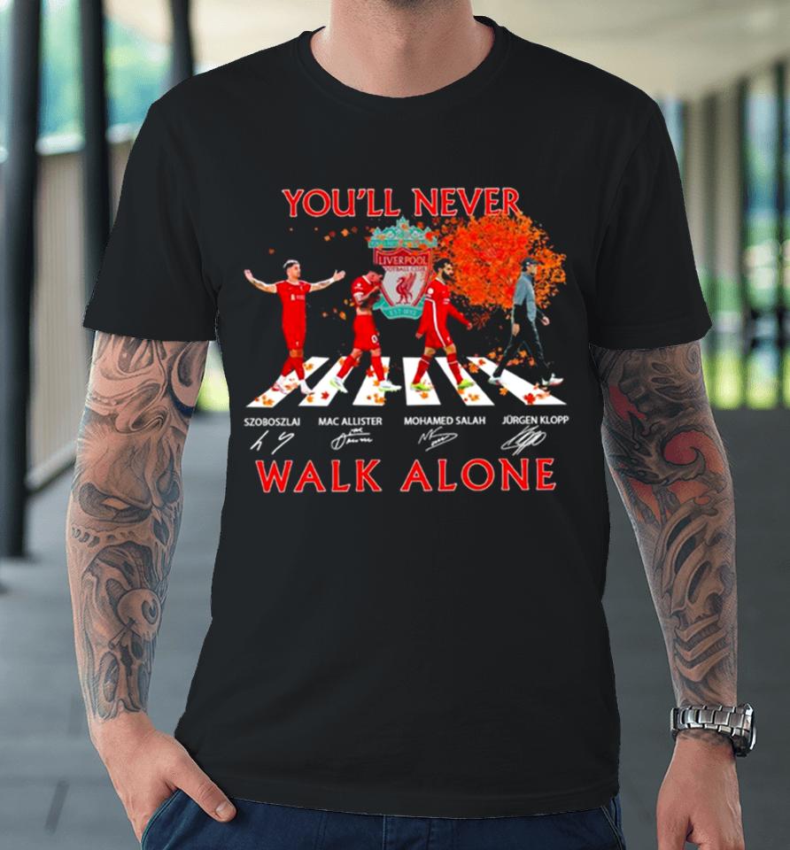 Szoboszlai Mac Allister Mohamed Salah And Jurgen Klopp You’ll Never Walk Alone Signatures Premium T-Shirt
