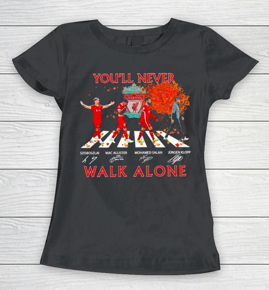 Szoboszlai Mac Allister Mohamed Salah And Jurgen Klopp You’ll Never Walk Alone Signatures Women T-Shirt