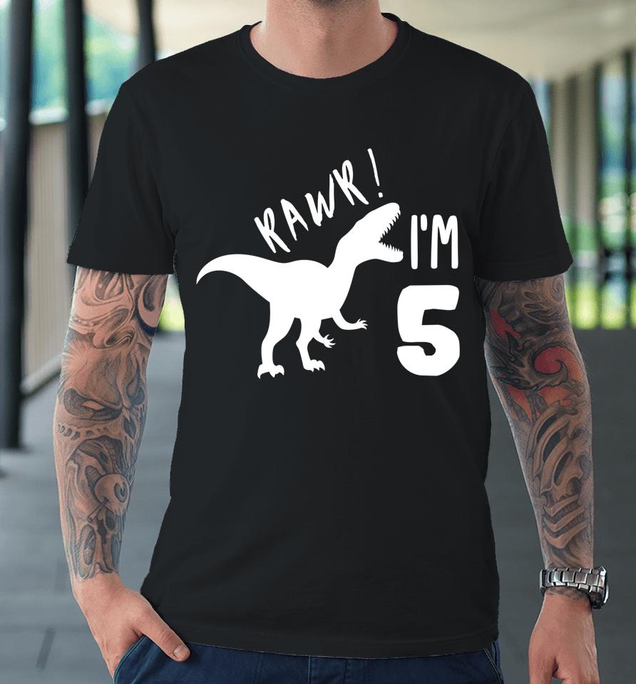 T-Rex Dino Boys Gift Cute Kids &Amp; Toddler 5Th Birthday Premium T-Shirt