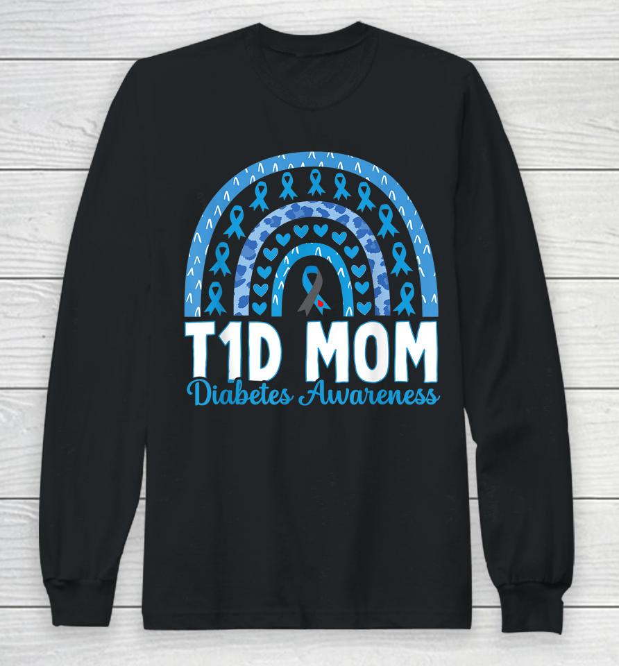 T1D Mom Rainbow Diabetes Awareness November Type 1 Diabetic Long Sleeve T-Shirt