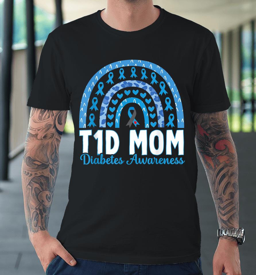 T1D Mom Rainbow Diabetes Awareness November Type 1 Diabetic Premium T-Shirt