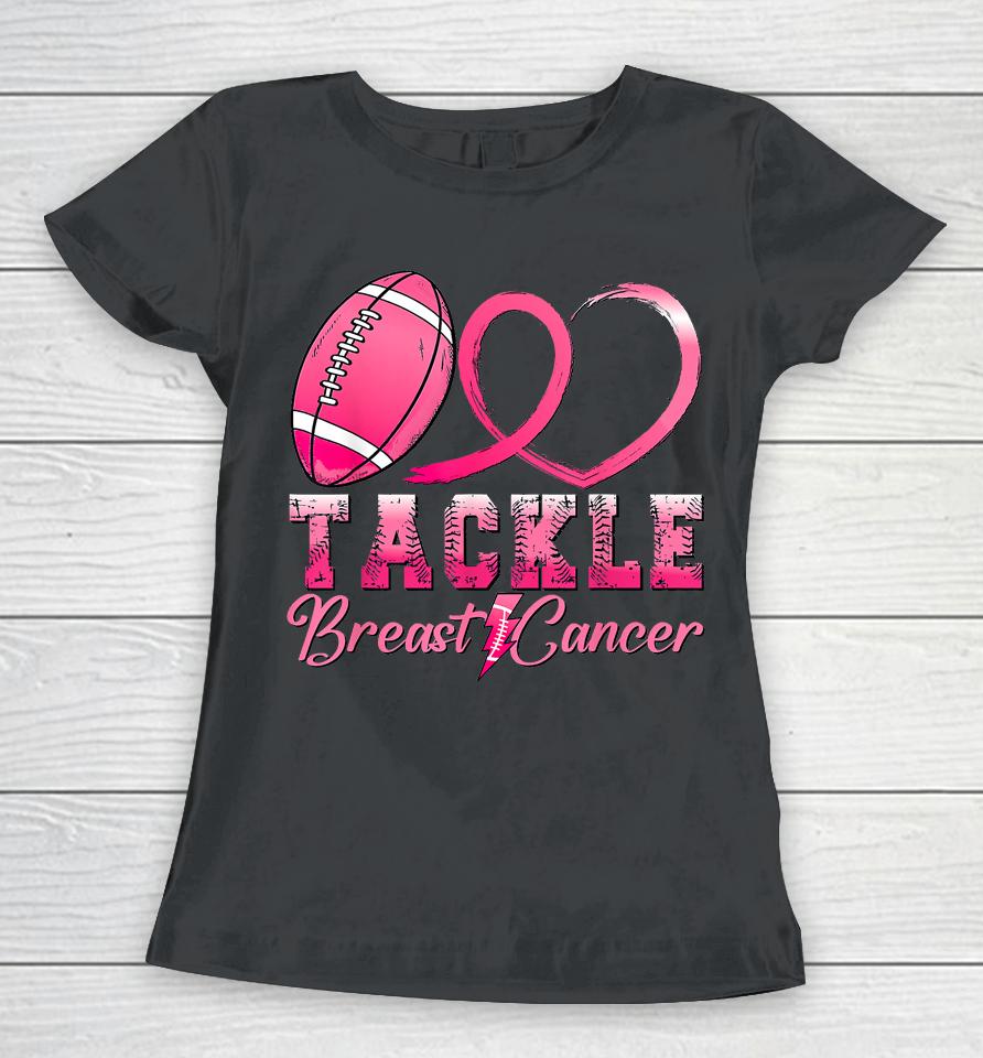 Tackle Breast Cancer Awareness Football Pink Ribbon Women T-Shirt