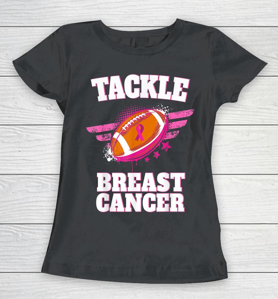 Tackle Breast Cancer Awareness Football Pink Ribbon Women T-Shirt