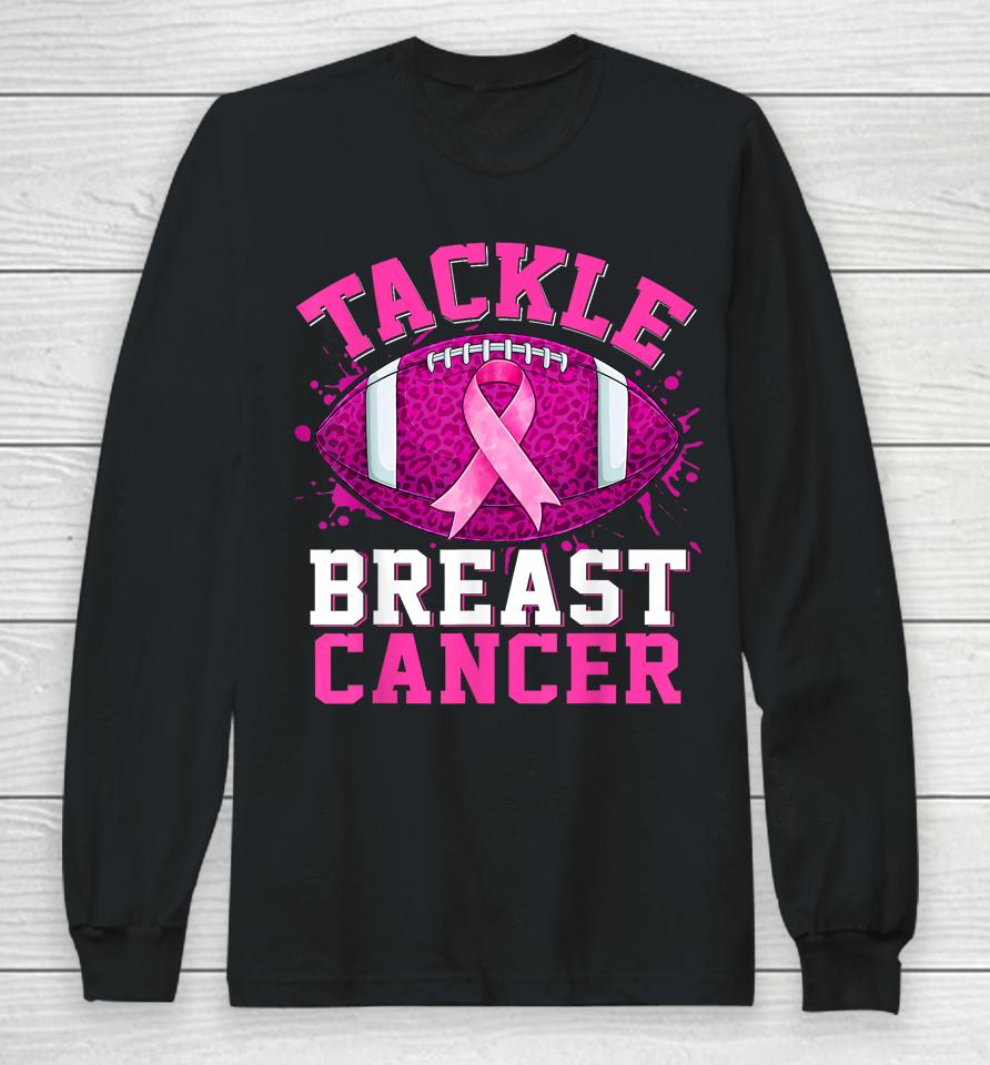 Tackle Breast Cancer Awareness Football Pink Ribbon Long Sleeve T-Shirt