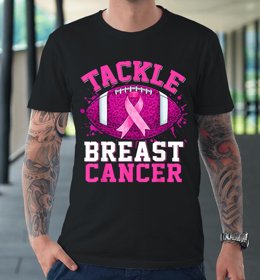 Tackle Breast Cancer Awareness Football Pink Ribbon Premium T-Shirt