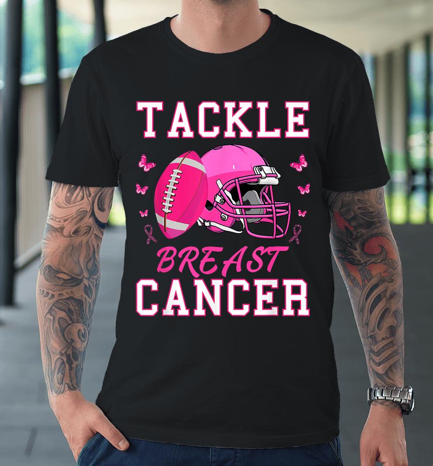 Tackle Breast Cancer Awareness Pink Ribbon Football Premium T-Shirt