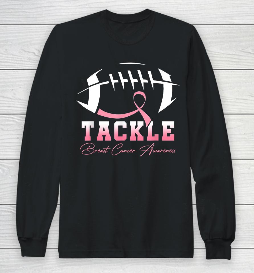 Tackle Breast Cancer Awareness Pink Ribbon Football Long Sleeve T-Shirt