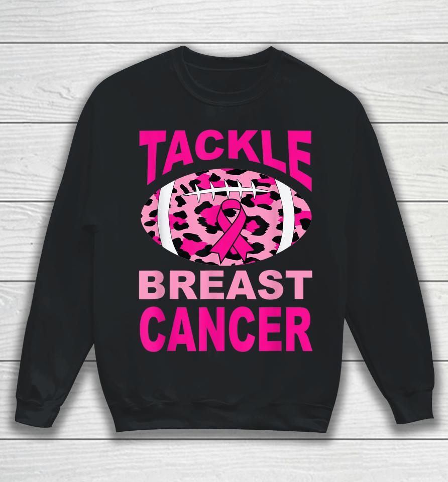 Tackle Breast Cancer For Women Breast Cancer Awareness Sweatshirt