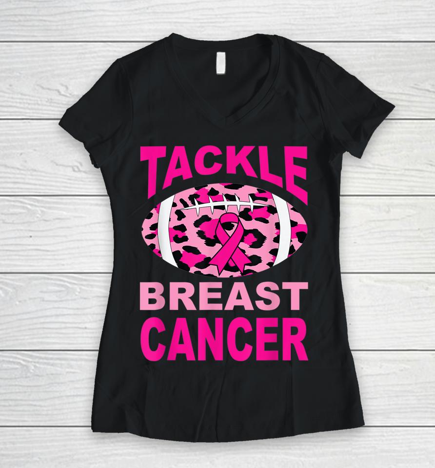 Tackle Breast Cancer For Women Breast Cancer Awareness Women V-Neck T-Shirt
