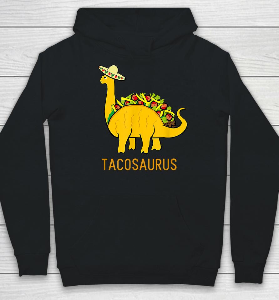 Taco Dinosaur Tacosaurus Hoodie