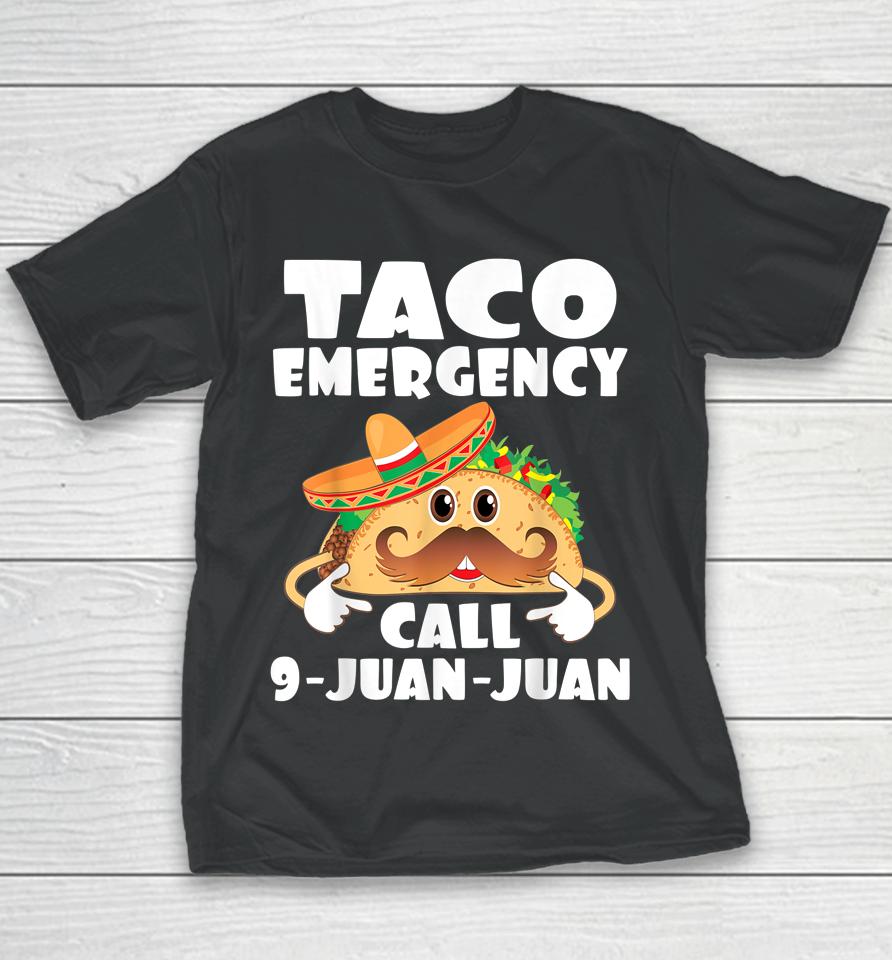 Taco Emergency Call 9 Juan Juan Funny Cinco De Mayo Youth T-Shirt