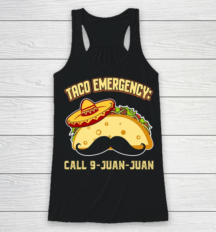 Taco Emergency Call 9 Juan Juan Mexican Cinco De Mayo Racerback Tank
