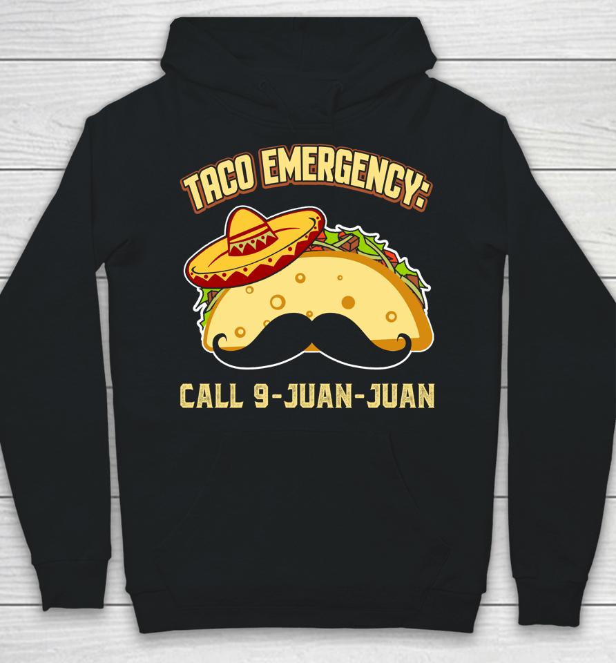Taco Emergency Call 9 Juan Juan Mexican Cinco De Mayo Hoodie
