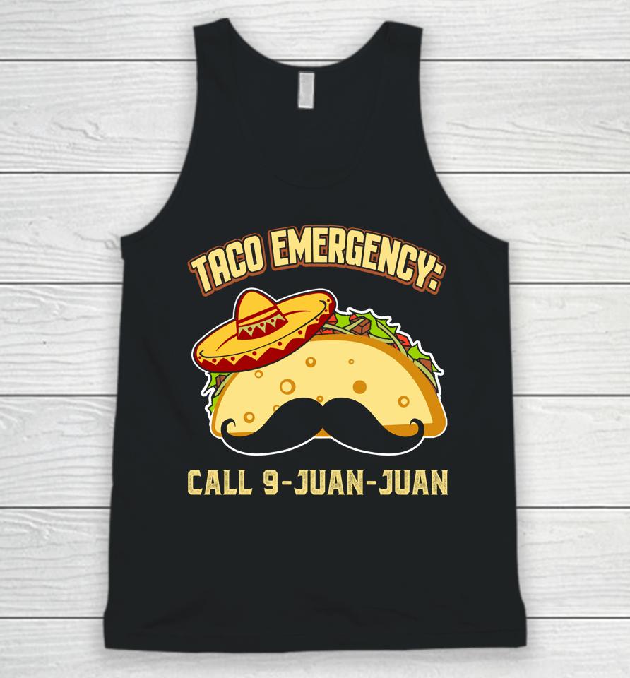 Taco Emergency Call 9 Juan Juan Mexican Cinco De Mayo Unisex Tank Top