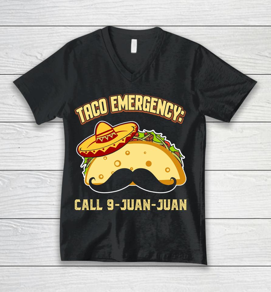 Taco Emergency Call 9 Juan Juan Mexican Cinco De Mayo Unisex V-Neck T-Shirt