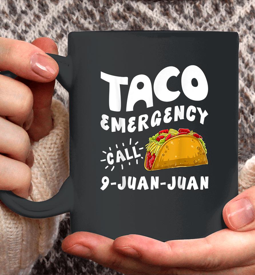 Taco Emergency Call 9 Juan Juan Coffee Mug