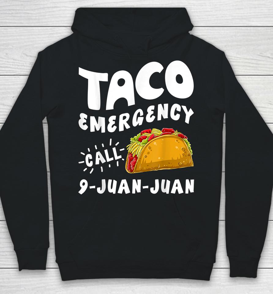 Taco Emergency Call 9 Juan Juan Hoodie