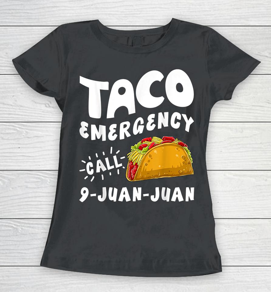 Taco Emergency Call 9 Juan Juan Women T-Shirt