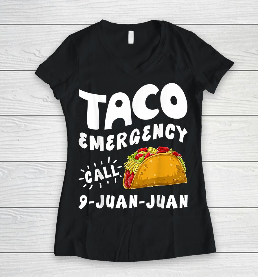 Taco Emergency Call 9 Juan Juan Women V-Neck T-Shirt