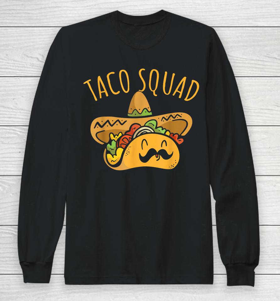 Taco Squad Cinco De Mayo Happy Fiesta Party Long Sleeve T-Shirt