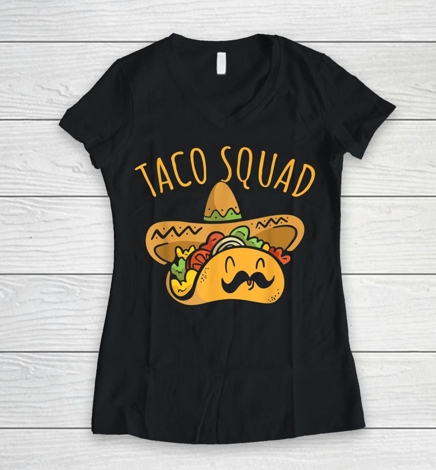 Taco Squad Cinco De Mayo Happy Fiesta Party Women V-Neck T-Shirt