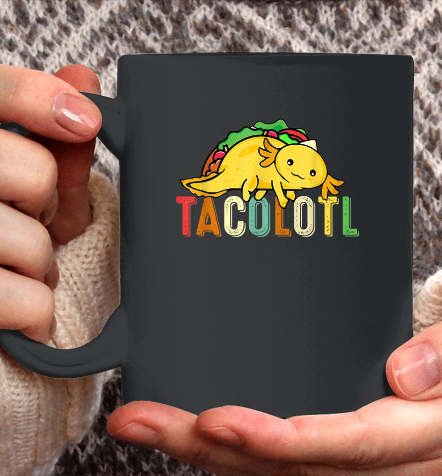 Tacolotl Funny Taco Lover Axolotl Lover Cute Mexican Axolotl Coffee Mug