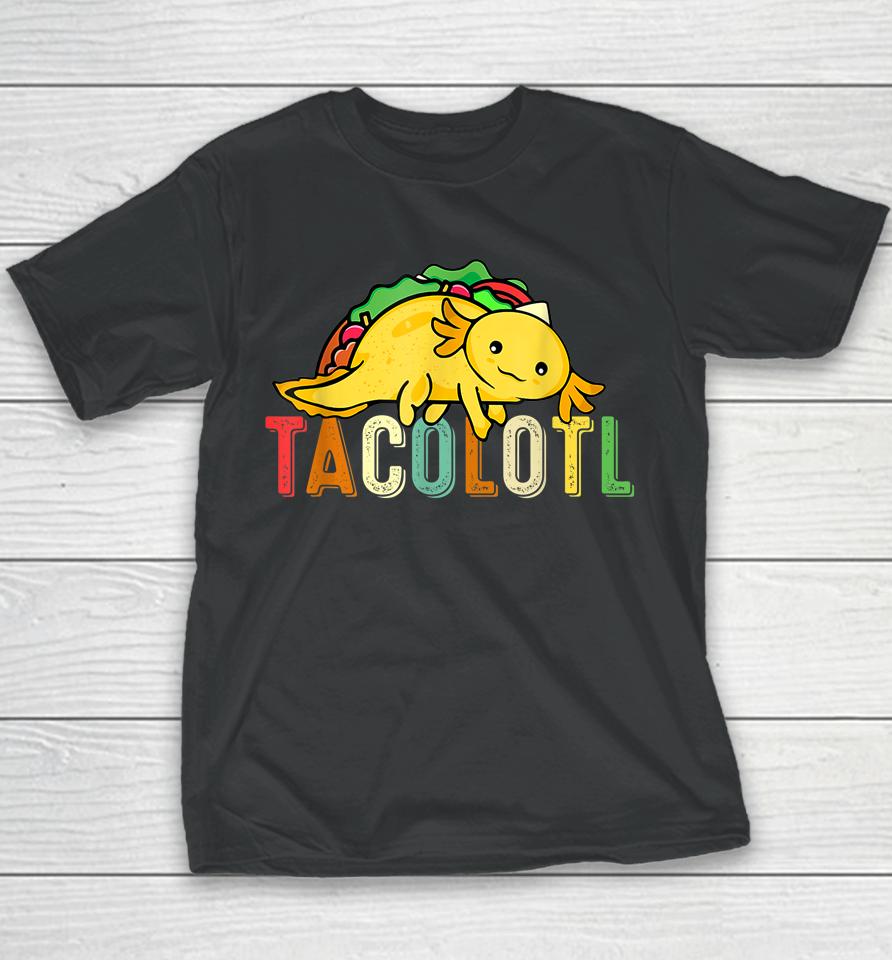 Tacolotl Funny Taco Lover Axolotl Lover Cute Mexican Axolotl Youth T-Shirt