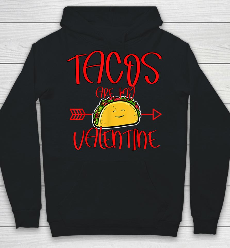 Tacos Are My Valentine Hoodie