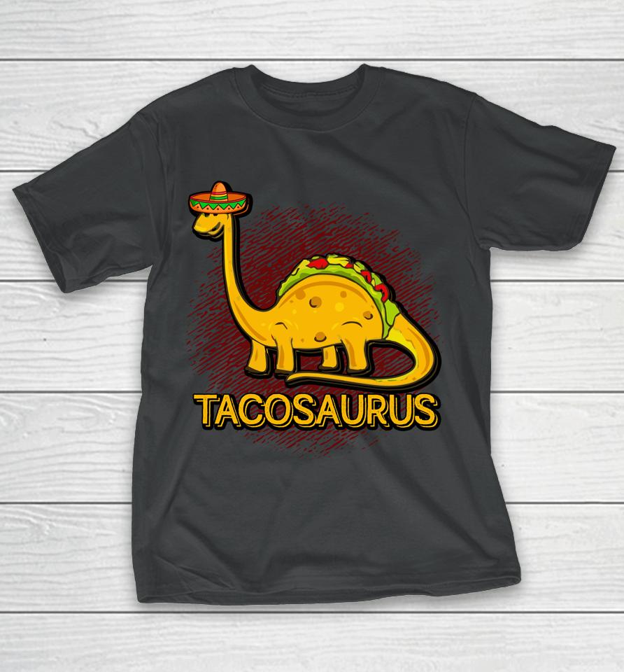 Tacosaurus Cinco De Mayo Taco Dinosaurus T-Shirt