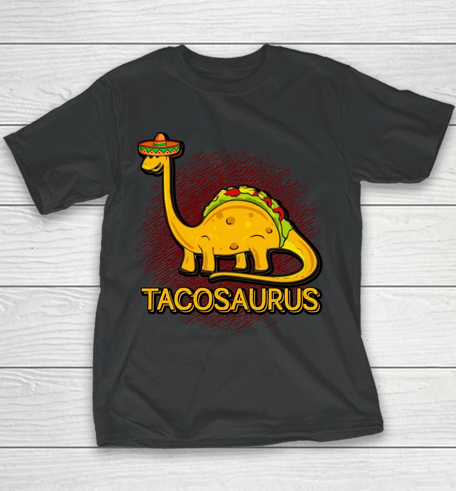 Tacosaurus Cinco De Mayo Taco Dinosaurus Youth T-Shirt