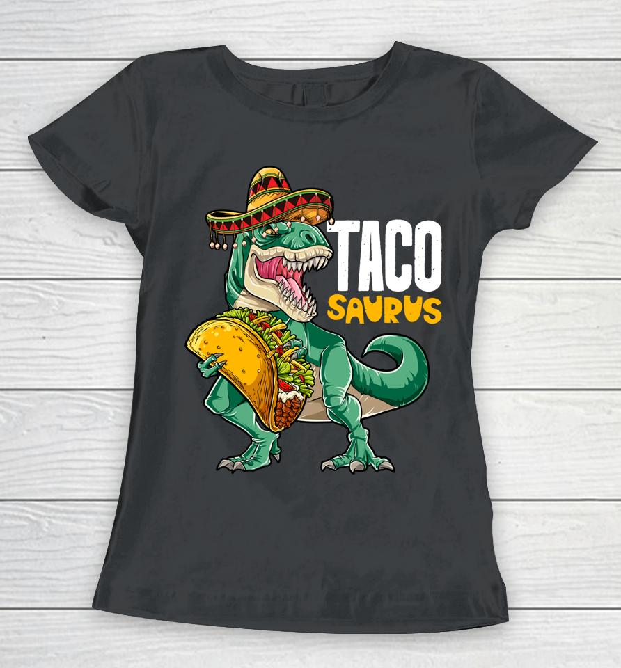 Tacosaurus Dinosaur T Rex Kids Boys Cinco De Mayo Women T-Shirt