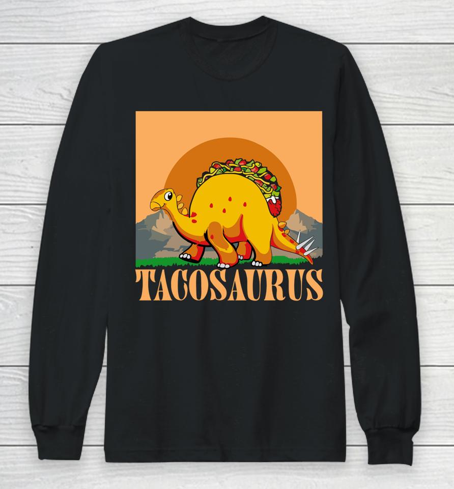Tacosaurus Dinosaur Tacos Long Sleeve T-Shirt