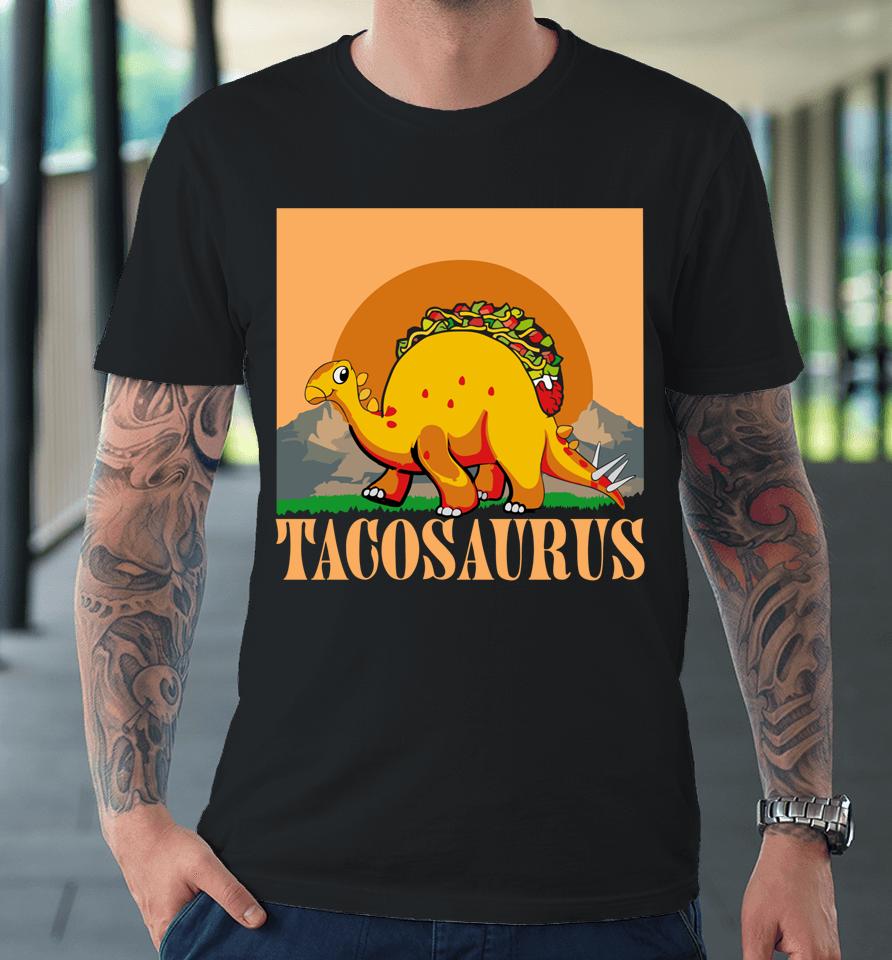 Tacosaurus Dinosaur Tacos Premium T-Shirt