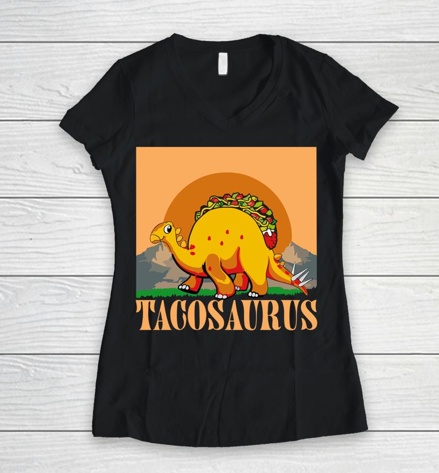 Tacosaurus Dinosaur Tacos Women V-Neck T-Shirt