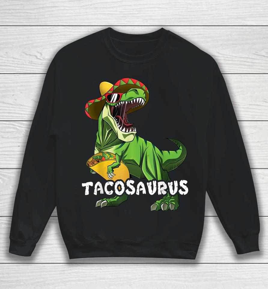 Tacosaurus T Rex Taco Boys Cinco De Mayo Sweatshirt
